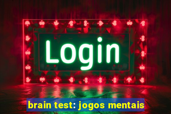 brain test: jogos mentais